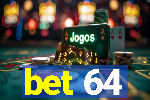 bet 64